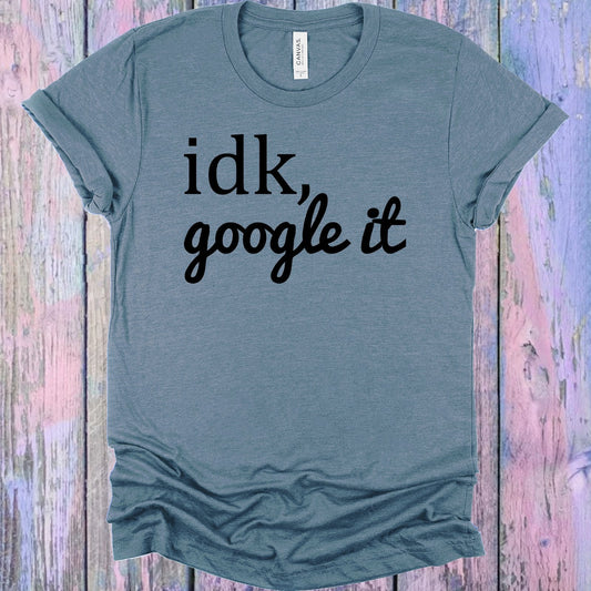 IDK Google It Graphic Tee