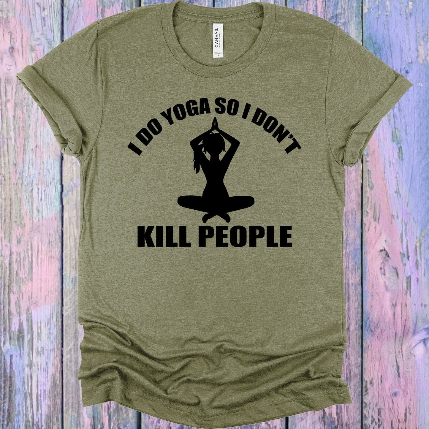 I Do Yoga So I Don't Kill People Graphic Tee
