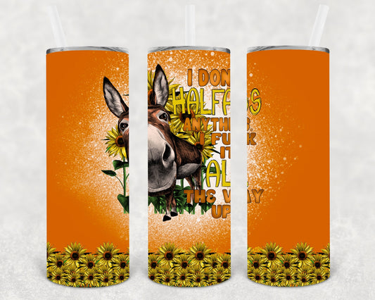 I Don't Halfa** Anything 20 oz Skinny Tumbler