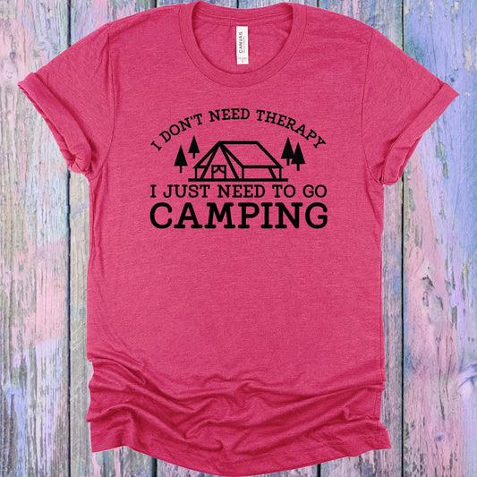 I Don't Need Therapy I Just Need to Go Camping Graphic Tee