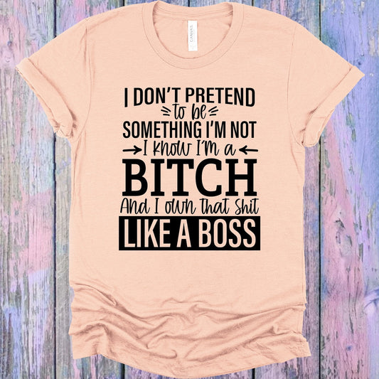 I Don't Pretend to be Something I'm Not Graphic Tee