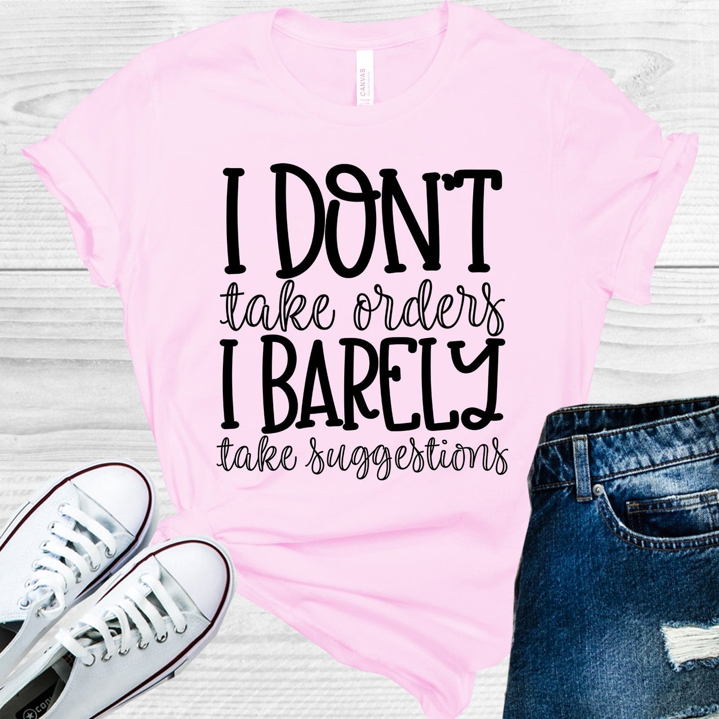 I Don't Take Orders I Barely Take Suggestions Graphic Tee