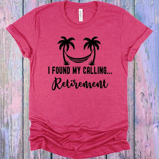 I Found My Calling Retirement Graphic Tee