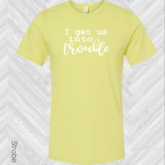I Get Us Into Trouble Best Friends Graphic Tee