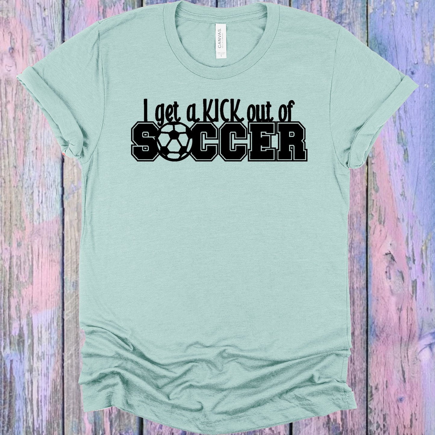 I Get a Kick Out of Soccer Graphic Tee
