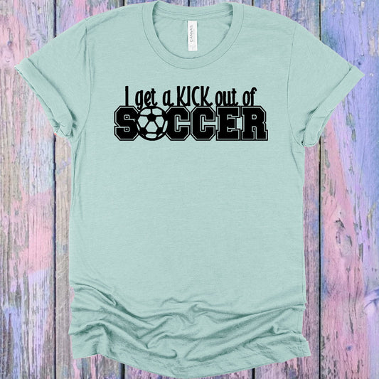 I Get a Kick Out of Soccer Graphic Tee