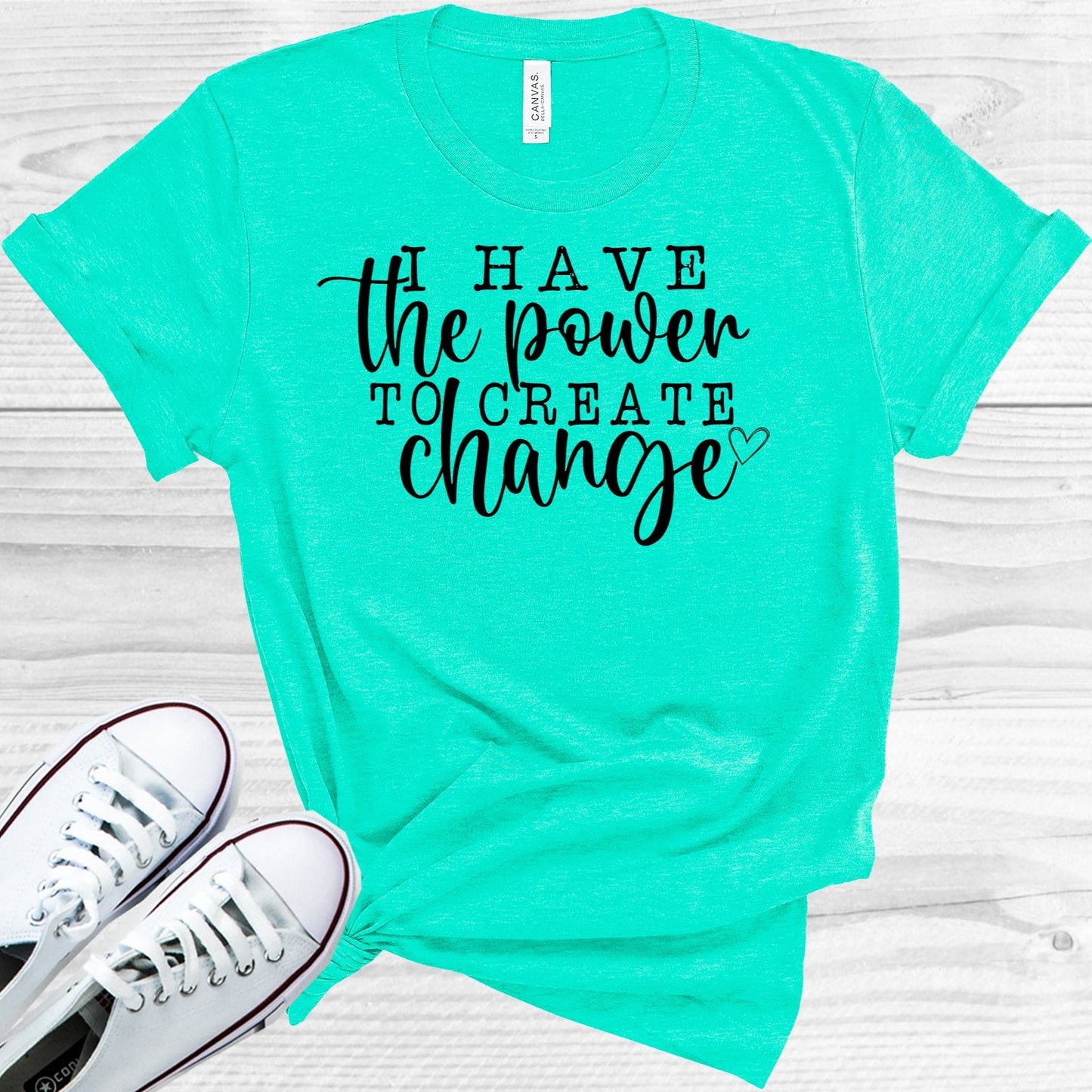 I Have the Power to Create Change Graphic Tee