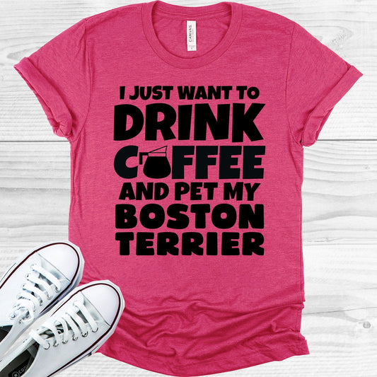 I Just Want to Drink Coffee and Pet My Boston Terrier Graphic Tee
