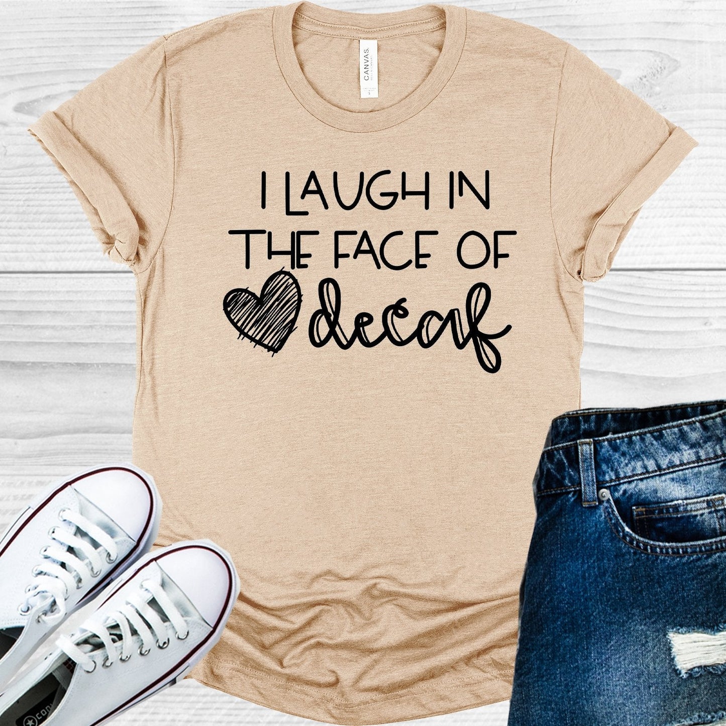 I Laugh in the Face of Decaf Graphic Tee