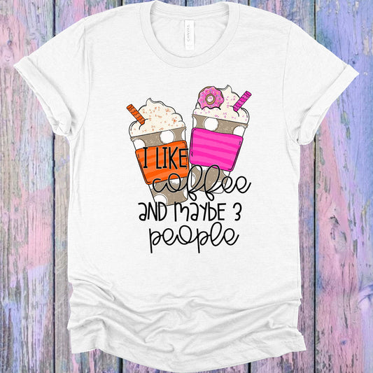 I Like Coffee and Maybe 3 People Graphic Tee