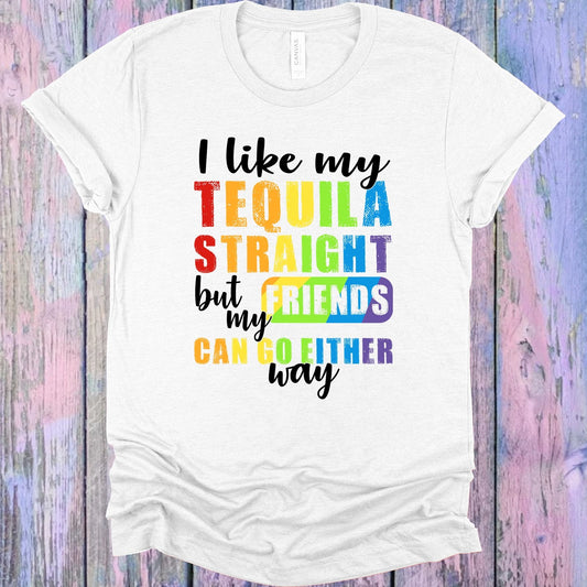 I Like My Tequila Straight But My Friends Can Go Either Way Graphic Tee