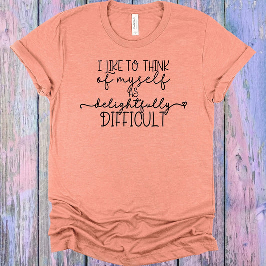 I Like to Think of Myself as Delightfully Difficult Graphic Tee