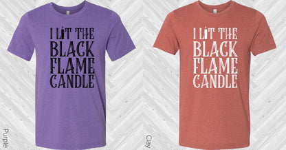 I Lit the Black Flame Candle Graphic Tee