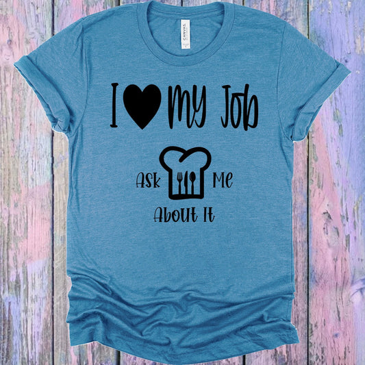 I Love My Job Ask Me About It Graphic Tee