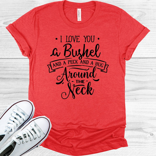 I Love You a Bushel and a Peck and a Hug Around the Neck Graphic Tee