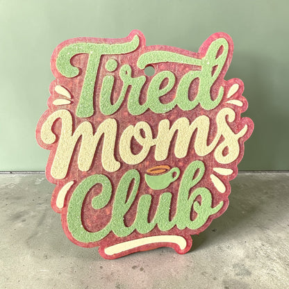 Tired Moms Club Freshie
