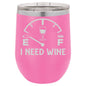 I Need Wine 12 oz Polar Camel Wine Tumbler