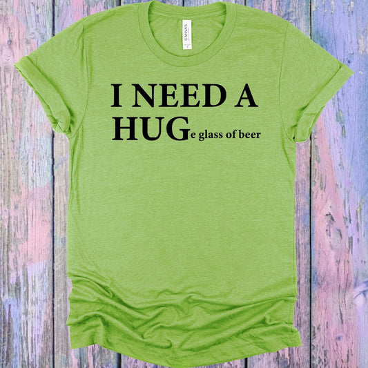 I Need a Huge Glass of Beer Graphic Tee