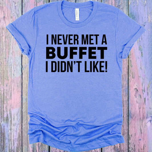 I Never Met a Buffet I Didn't Like Graphic Tee