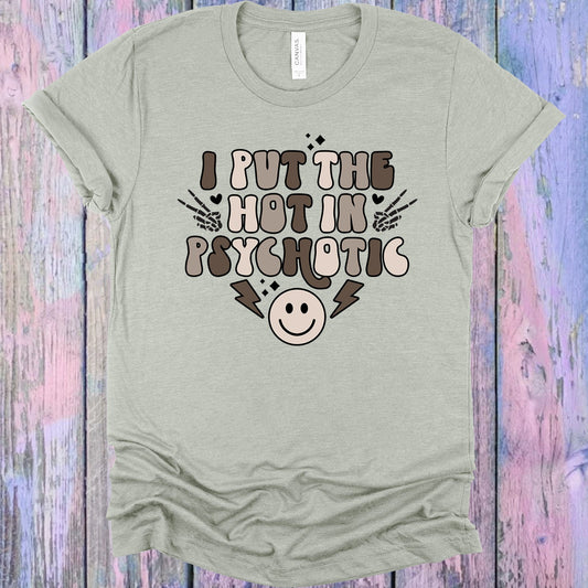I Put the Hot in Psychotic Graphic Tee