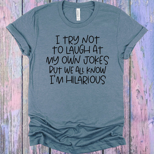 I Try Not to Laugh at My Own Jokes Graphic Tee