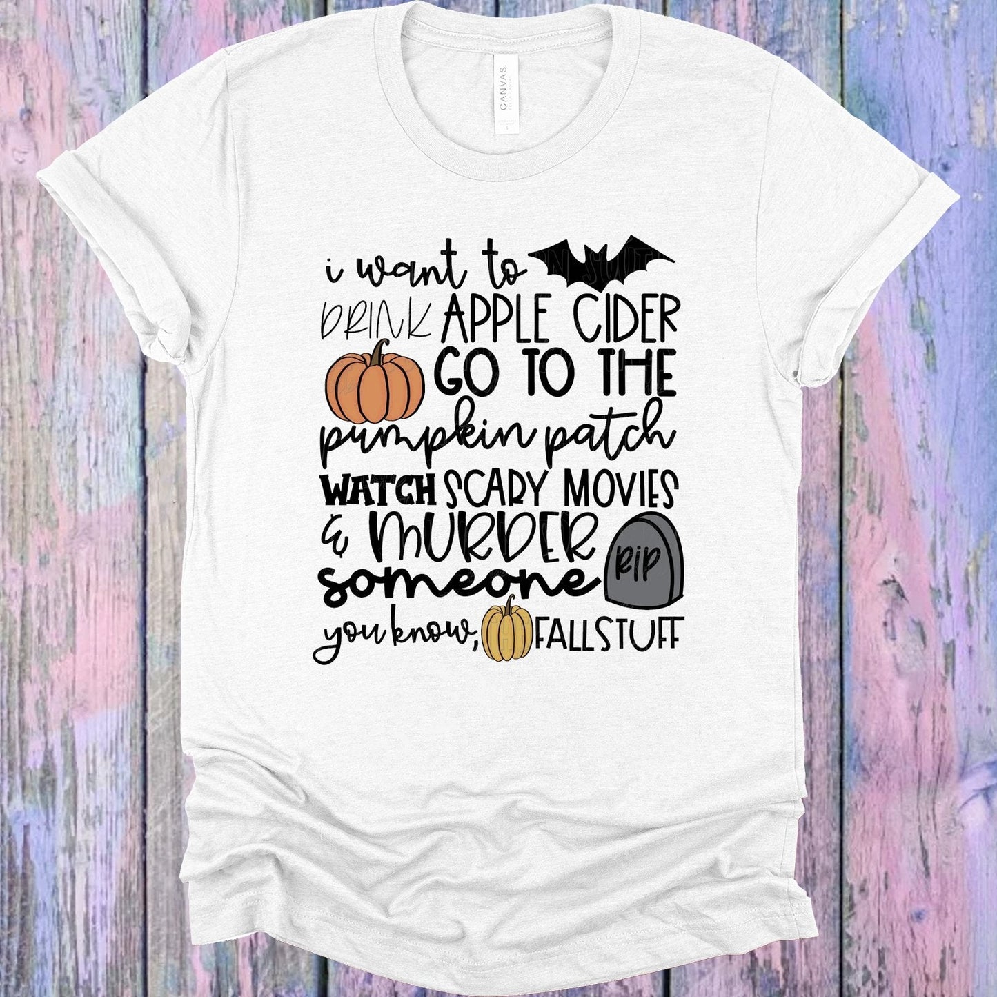 I Want to Drink Apple Cider Graphic Tee