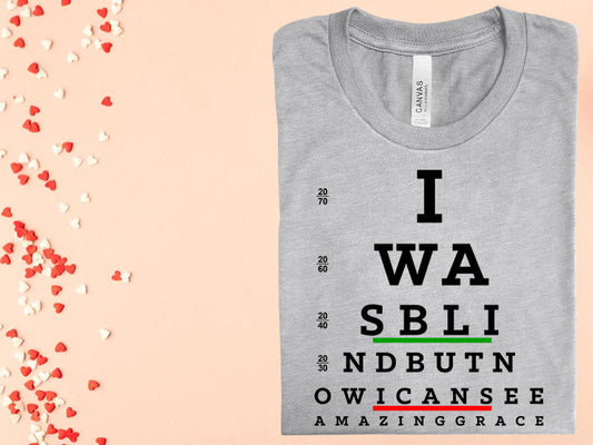 I Was Blind But Now I Can See Graphic Tee