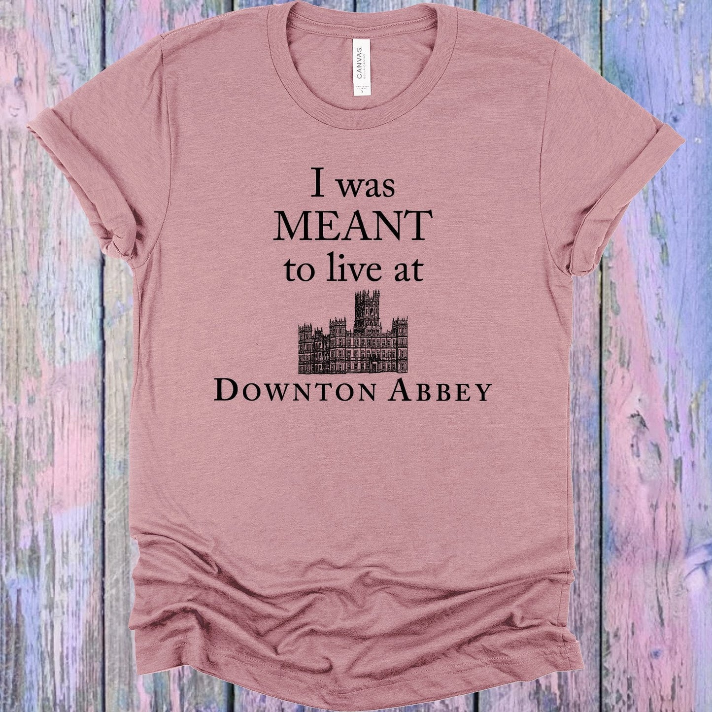 I Was Meant to Live at Downton Abbey Graphic Tee
