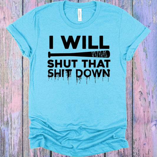 I Will Shut That Sh** Down Graphic Tee