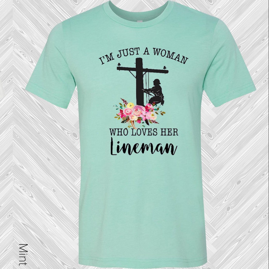 I'm Just a Woman Who Loves Her Lineman Graphic Tee
