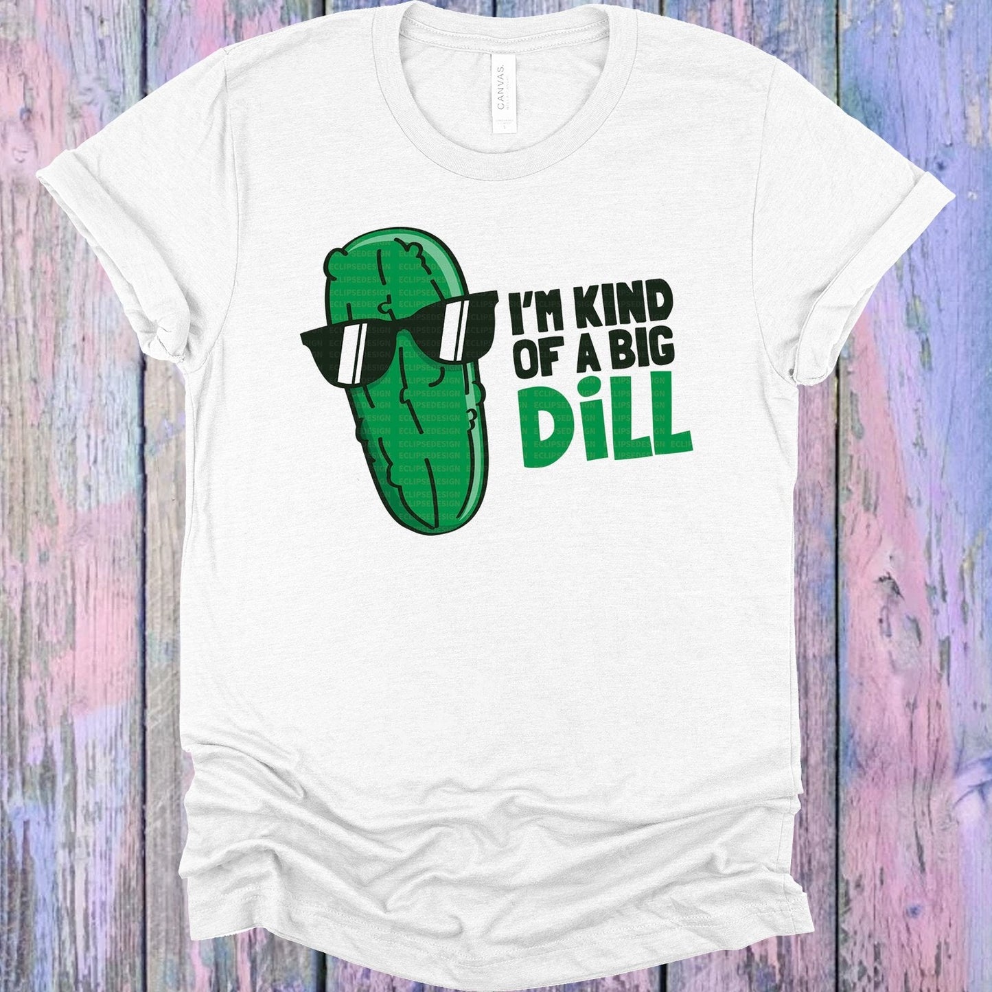 I'm Kind of a Big Dill Graphic Tee