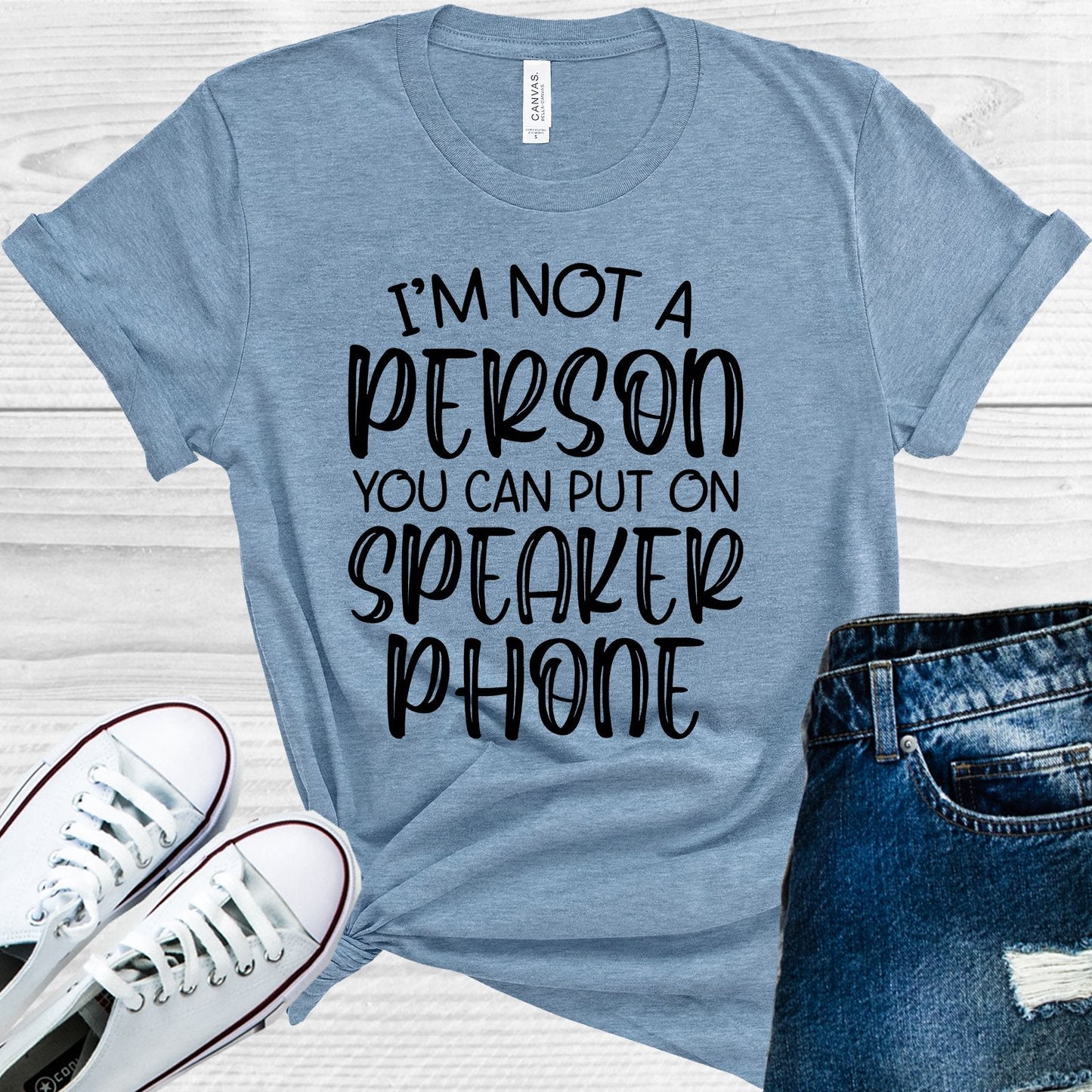 I'm Not a Person You Can Put on Speaker Phone Graphic Tee