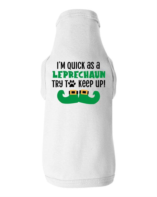 I'm Quick as a Leprechaun Dog Shirt