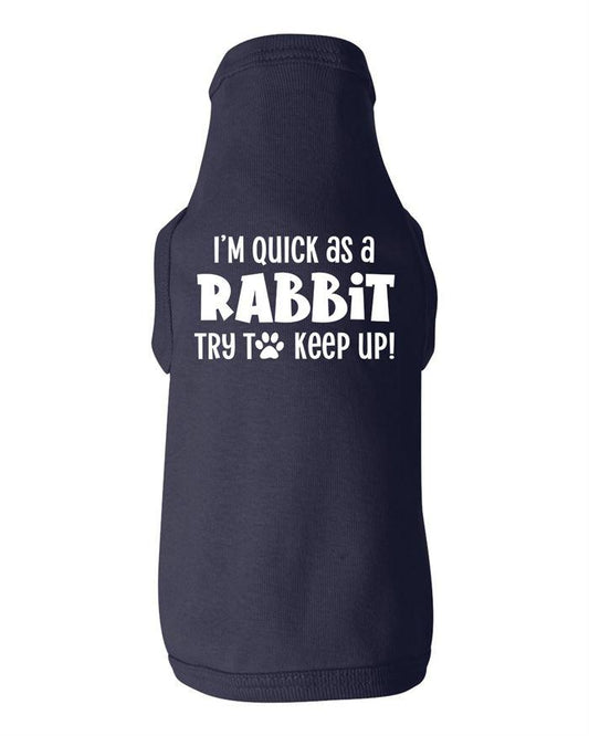 I'm Quick as a Rabbit Dog Shirt
