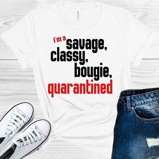 I'm Savage Classy Bougie Quarantined Graphic Tee