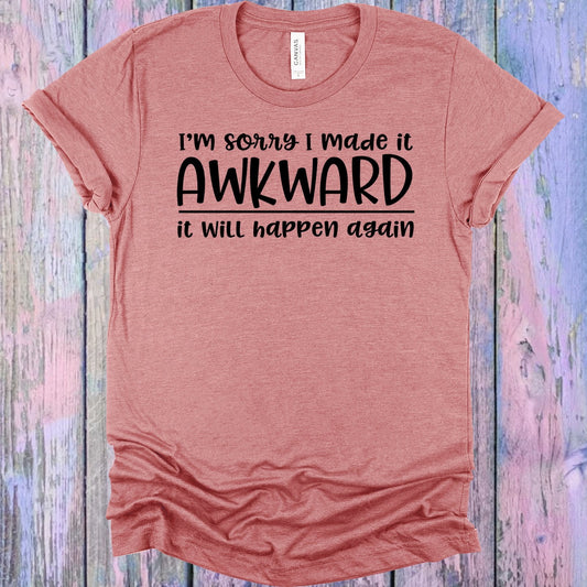 I'm Sorry I Made It Awkward Graphic Tee