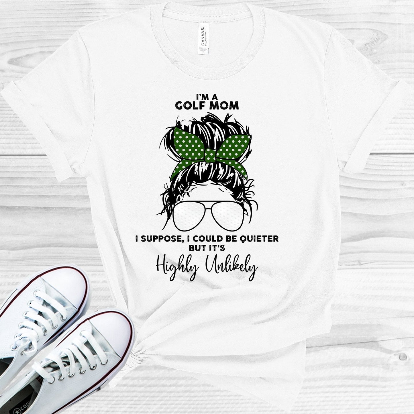 I'm a Golf Mom I Suppose I Could Be Quieter But It's Highly Unlikely Graphic Tee