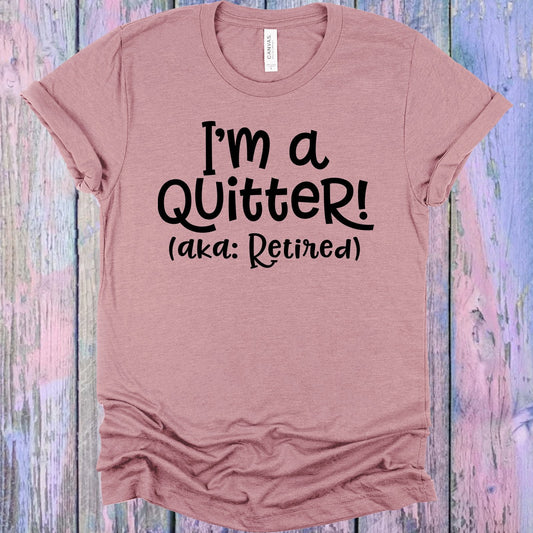 I'm a Quitter Graphic Tee