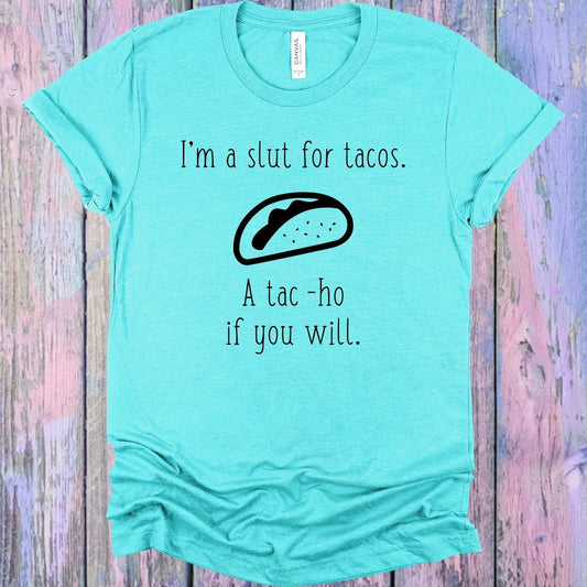 I'm a Slut for Tacos Graphic Tee