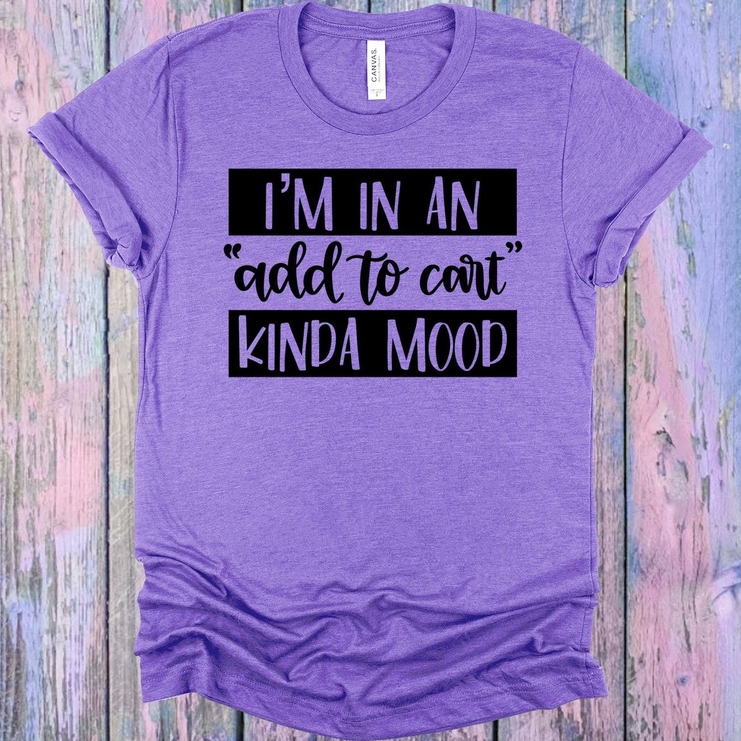I'm in an Add to Cart Kind of Mood Graphic Tee