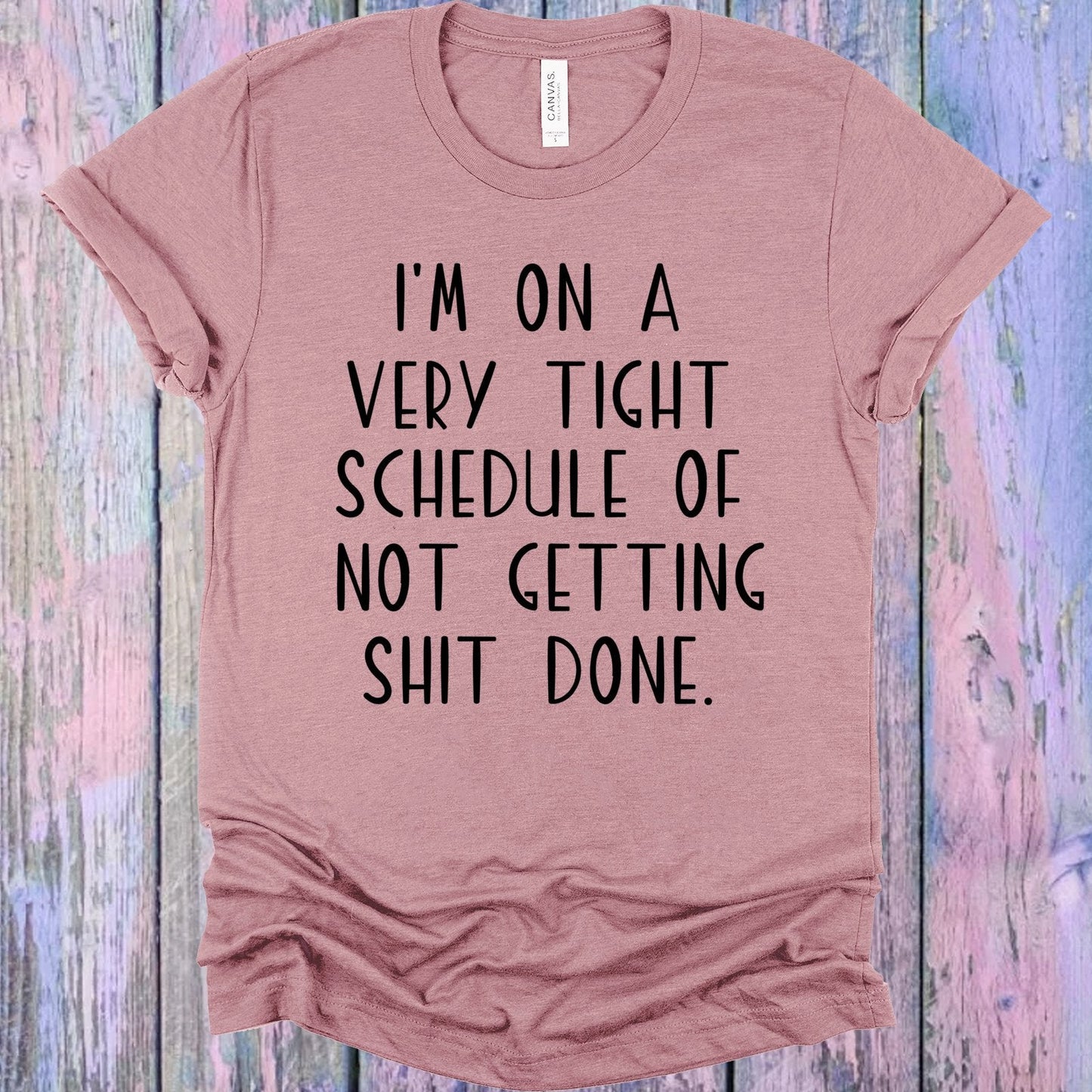 I'm on a Very Tight Schedule Graphic Tee