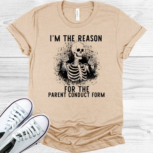 I'm the Reason for the Parent Conduct Form Graphic Tee
