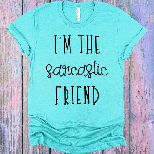 I'm the Sarcastic Friend Graphic Tee