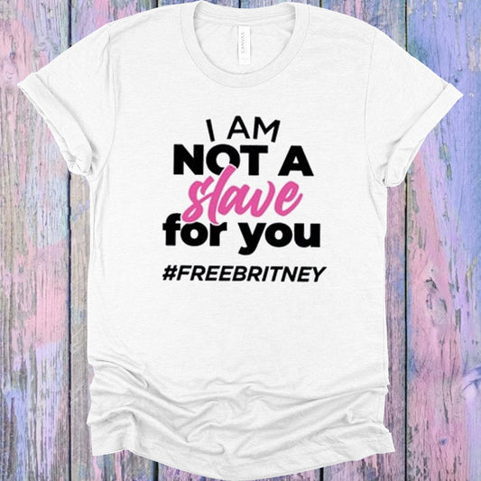 I am Not a Slave for You #freebritney Graphic Tee