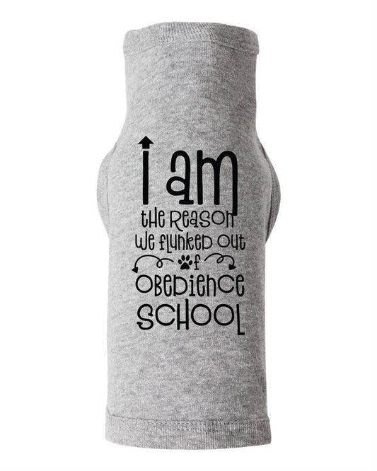 I am the Reason We Flunked Obedience School Dog Shirt