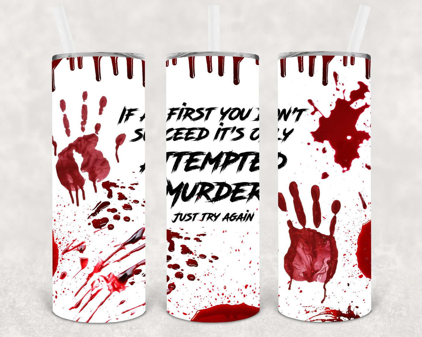 If At First You Don't Succeed It's Only Attempted Murder 20 oz Skinny Tumbler