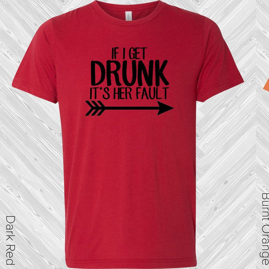 If I Get Drunk It's Her Fault (Left Shirt Right Pointing Arrow) Best Friend Graphic Tee