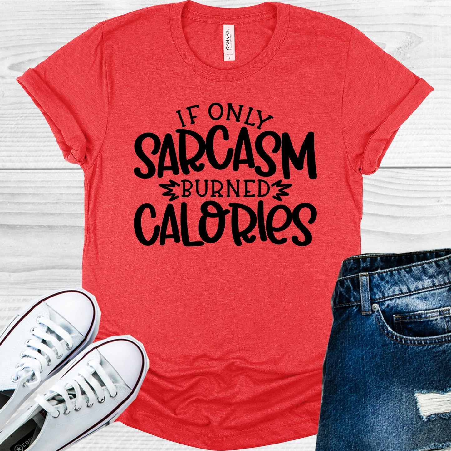 If Only Sarcasm Burned Calories Graphic Tee