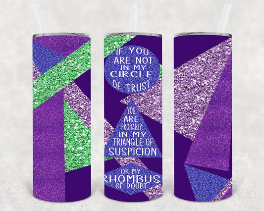 If You are Not in My Circle of Trust 20 oz Skinny Tumbler