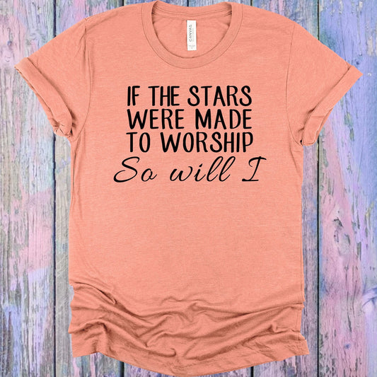 If the Stars Were Made to Worship So Will I Graphic Tee